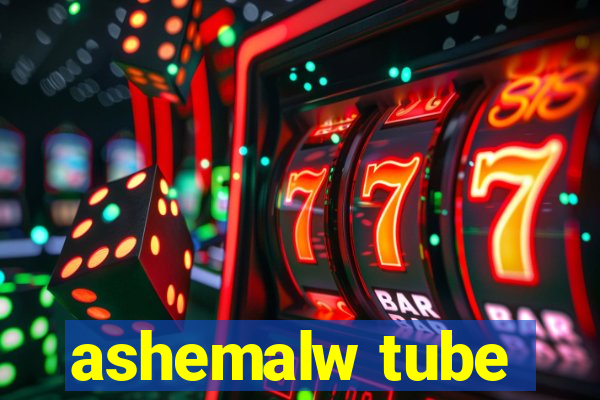 ashemalw tube